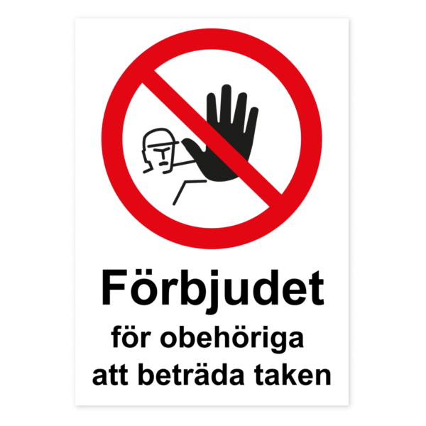 Skylten - Förbjudet för obehöriga att beträda taken. Vår 0,7 mm aluminiumskylt är den perfekta lösningen för att kommunicera din budskap på ett stilfullt och professionellt sätt. Denna skylt är speciellt utformad för montering på jämna ytor och är tillverkad med hög precision och noggrannhet.