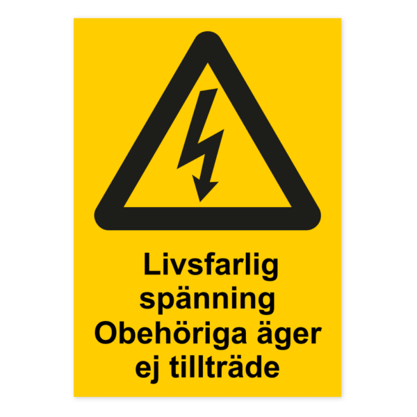 Skylten - Livsfarlig spänning. Obehöriga äger ej tillträde. Skylten varnar för "Livsfarlig spänning. Obehöriga äger ej tillträde" och är tillverkad i aluminium 0,7mm.