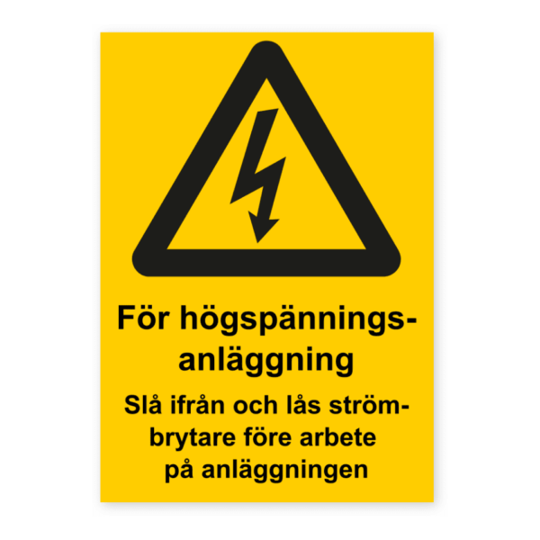 Skylten - För högspänningsanläggning. Slå ifrån och lås strömbrytare före arbete på anläggningen.