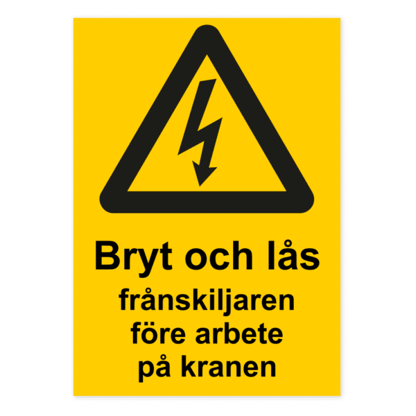 Skylten - Bryt och lås frånskiljaren före arbete på kranen.