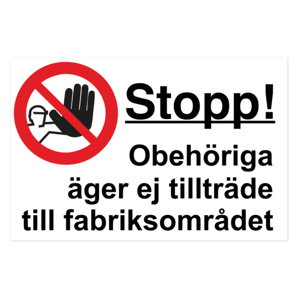Skylten - Stopp! Obehöriga äger ej tillträde till fabriksområdet. Stopp! Obehöriga äger ej tillträde till fabriksområdet. 500x330 mm aluminiumskylt i 0,7mm tjocklek.