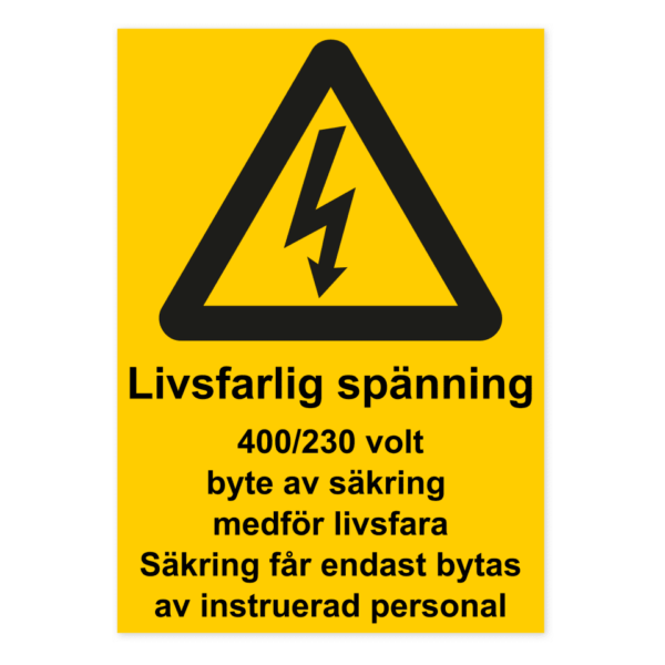 Skylten - Livsfarlig spänning. 400/230 volt byte av säkring medför livsfara. Säkring får endast bytas av instruerad personal.