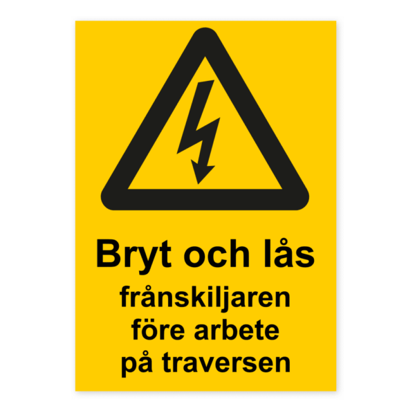 Skylten - Bryt och lås frånskiljaren före arbete på traversen.