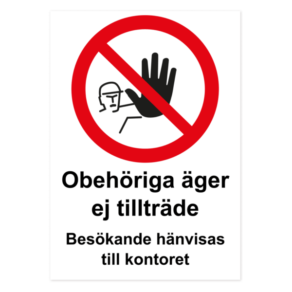 Skylten - Obehöriga äger ej tillträde, besökande hänvisas till kontoret.