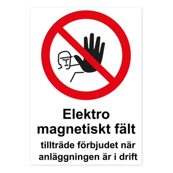 Skylten - Elektromagnetiska fält, tillträde förbjudet när anläggningen är i drift.