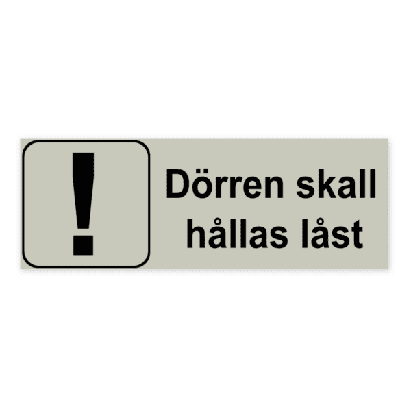 Dörren skall hållas låst-skylten har storleken 225x80mm och tillverkas i materialet Natureloxerad aluminium 1mm. Denna standardskylt kan anpassas så att du kan skapa din egen version av skylten.