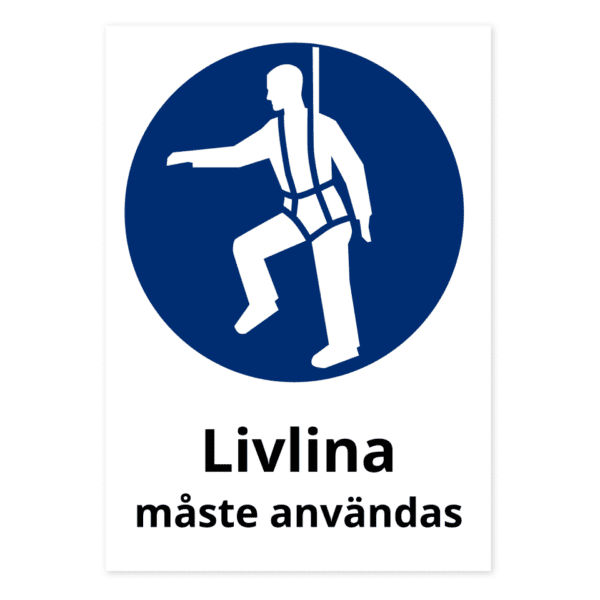 Livlina måste användas-skylten har storleken 210x297mm och tillverkas i materialet Dekal. Denna standardskylt kan anpassas så att du kan skapa din egen version av skylten.