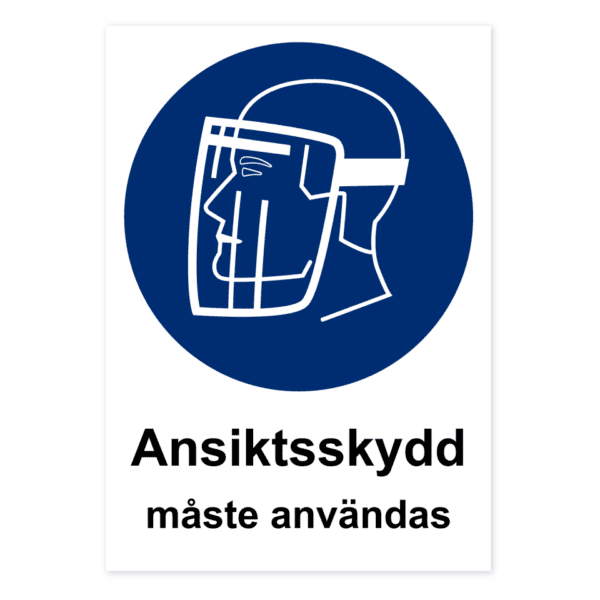 Skylten - Ansiktsskydd måste användas. Påbudsskyltar med budskapet "Ansiktsskydd måste användas" finns i materialen aluminium (0,7mm) och självhäftande dekal i storlekarna 80x80 till 594x841 mm.