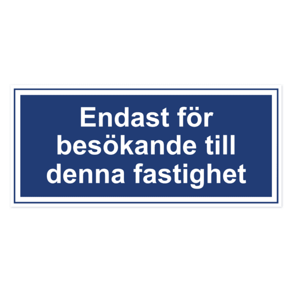 Endast för besökande till denna fastighet-skylten har storleken 500x225mm och tillverkas i materialet Aluminium 2mm Plan. Denna standardskylt kan anpassas så att du kan skapa din egen version av skylten.