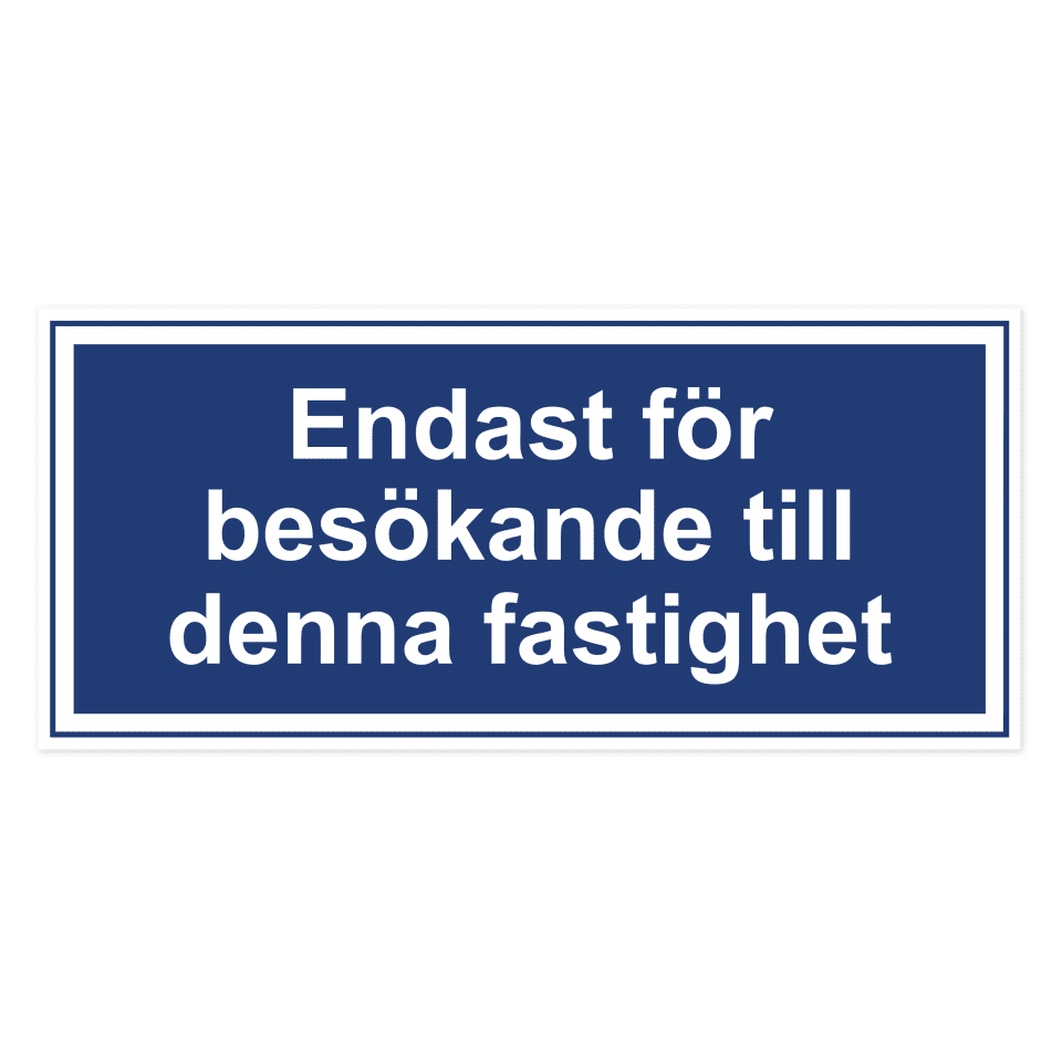 Endast för besökande till denna fastighet-skylten har storleken 500x225mm och tillverkas i materialet Aluminium 2mm Plan. Denna standardskylt kan anpassas så att du kan skapa din egen version av skylten.